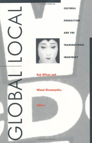 Global-Local Cultural Production and the Transnational Imaginary N/A 9780822317128 Front Cover