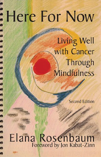 Here for Now Living Well with Cancer Through Mindfulness 2nd 2007 (Revised) 9780972919128 Front Cover