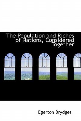 Population and Riches of Nations, Considered Together  N/A 9781115360128 Front Cover
