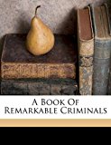 Book of Remarkable Criminals  N/A 9781173090128 Front Cover
