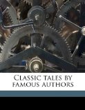 Classic Tales by Famous Authors  N/A 9781176255128 Front Cover