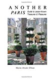 Another Paris Guide to Lesser-Known Treasures and Pleasures N/A 9781492854128 Front Cover