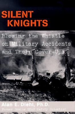 Silent Knights Blowing the Whistle on Military Accidents and Their Cover-Ups  2002 9781574884128 Front Cover