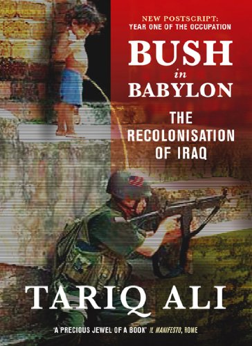 Bush in Babylon The Recolonisation of Iraq 2nd 2004 9781844675128 Front Cover