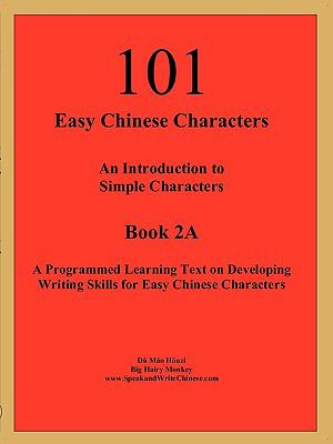 101 Easy Chinese Characters An Introduction to Simple Characters  2009 9781926564128 Front Cover