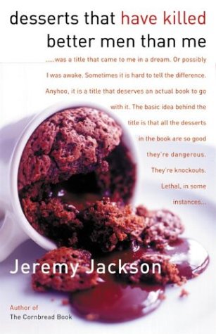 Desserts That Have Killed Better Men Than Me   2004 9780060527129 Front Cover