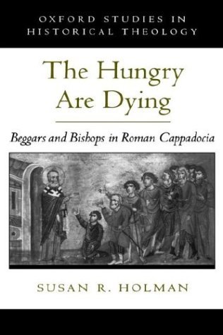Hungry Are Dying Beggars and Bishops in Roman Cappadocia  2001 9780195139129 Front Cover