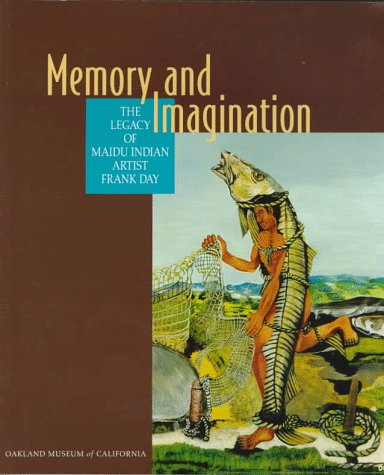 Memory and Imagination The Legacy of Maidu Indian Artist Frank Day  1997 9780295976129 Front Cover