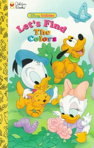 Let's Find the Colors : Disney Babies N/A 9780307127129 Front Cover