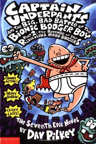Captain Underpants and the Big, Bad Battle of the Bionic Booger Boy The Revenge of the Ridiculous Robo-Boogers  2003 9780439376129 Front Cover