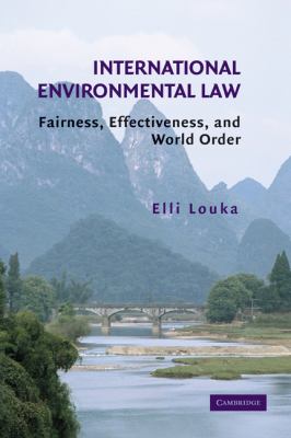 International Environmental Law Fairness, Effectiveness, and World Order  2006 9780521868129 Front Cover
