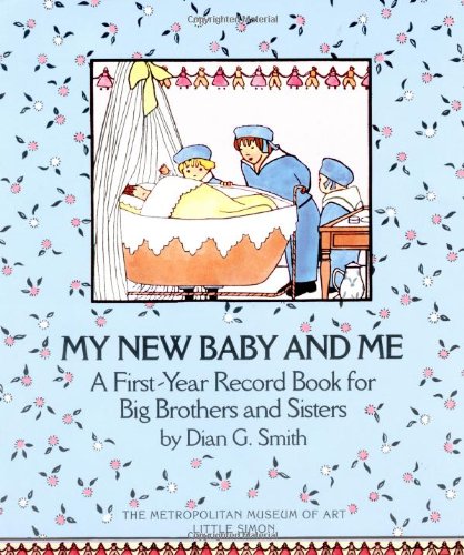 My New Baby and Me A First Year Record Book for Big Brothers and Big Sisters  1986 9780684187129 Front Cover