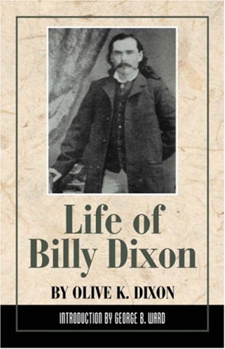 Life of Billy Dixon  2nd 2005 (Reprint) 9780938349129 Front Cover