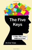 Five Keys 12 Step Recovery Without a God N/A 9781483921129 Front Cover