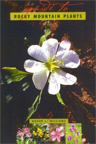 Guide to Rocky Mountain Plants  5th 2002 (Revised) 9781570984129 Front Cover