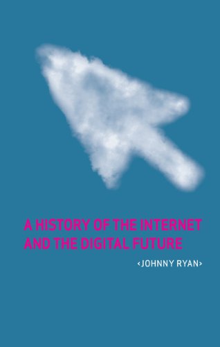 History of the Internet and the Digital Future   2010 9781780231129 Front Cover