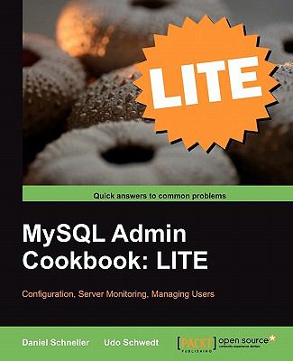 MySQL Admin Cookbook: LITE Configuration, Server Monitoring, Managing Users N/A 9781849516129 Front Cover