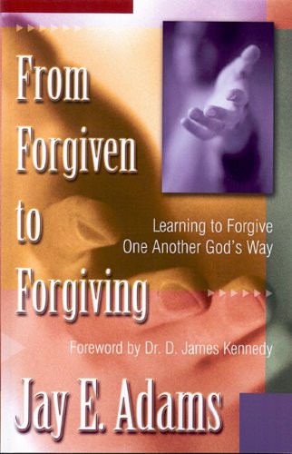 From Forgiven to Forgiving Learning to Forgive One Another God's Way  1994 9781879737129 Front Cover