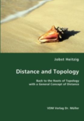 Distance and Topology- Back to the Roots of Topology with a General Concept of Distance N/A 9783836433129 Front Cover
