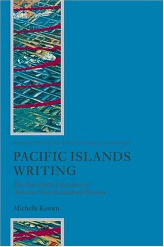 Pacific Islands Writing The Postcolonial Literatures of Aotearoa/New Zealand and Oceania  2007 9780199229130 Front Cover
