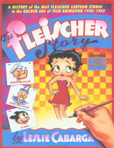 Fleischer Story The Max Fleischer Cartoon Studio in the Golden Age of Animation  1988 (Revised) 9780306803130 Front Cover