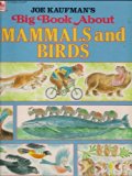 Joe Kaufman's Big Book about Mammals and Birds N/A 9780307158130 Front Cover