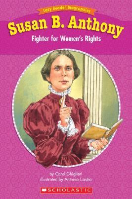 Easy Reader Biographies: Susan B. Anthony Fighter for Women's Rights N/A 9780439774130 Front Cover