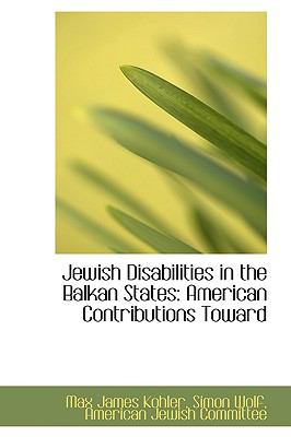 Jewish Disabilities in the Balkan States : American Contributions Toward N/A 9780559902130 Front Cover