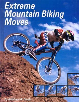 Extreme Mountain Biking Moves   2003 9780736815130 Front Cover