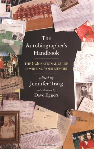 Autobiographer's Handbook The 826 National Guide to Writing Your Memoir  2008 9780805087130 Front Cover