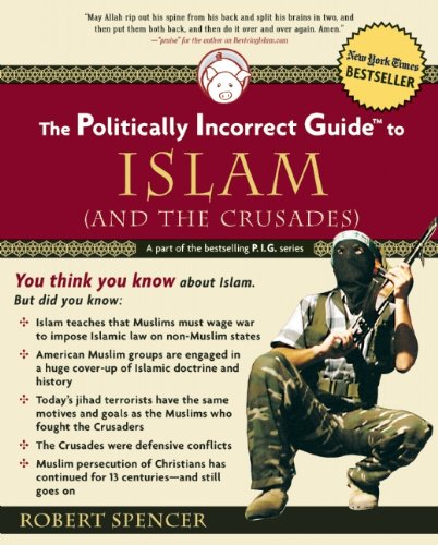 Politically Incorrect Guide to Islam (and the Crusades)   2005 9780895260130 Front Cover