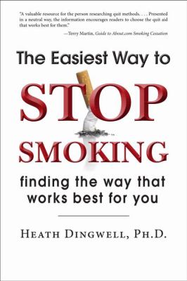 Easiest Way to Stop Smoking Finding the Way That Works Best for You  2011 9781596528130 Front Cover