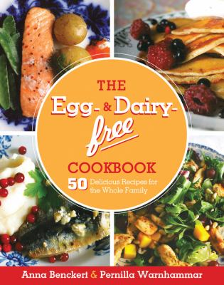 Egg- and Dairy-Free Cookbook 50 Delicious Recipes for the Whole Family N/A 9781620872130 Front Cover