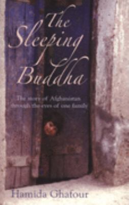 The Sleeping Buddha: The Story of Afghanistan Through the Eyes of One Family N/A 9781845293130 Front Cover