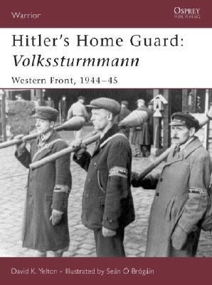 Hitler's Home Guard: Volkssturmmann Western Front, 1944-45  2006 9781846030130 Front Cover