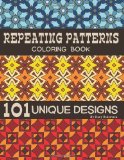 Repeating Patterns Coloring Book 101 Unique Designs  2012 9781938519130 Front Cover