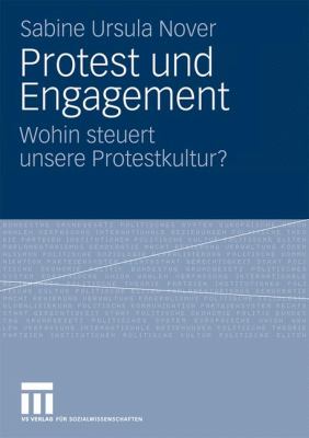 Protest Und Engagement: Wohin Steuert Unsere Protestkultur?  2009 9783531163130 Front Cover