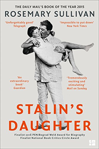 Stalin's Daughter The Extraordinary and Tumultuous Life of Svetlana Alliluyeva  2016 9780007491131 Front Cover