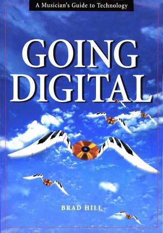 Going Digital A Musician's Guide to Technology  1998 9780028645131 Front Cover