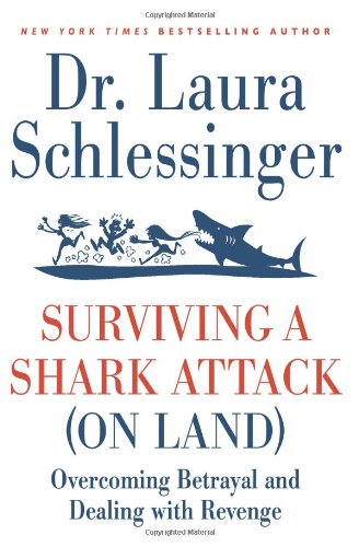 Surviving a Shark Attack (on Land) Overcoming Betrayal and Dealing with Revenge  2011 9780061992131 Front Cover