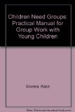 Children Need Groups A Practical Manual for Group Work with Young Children  1988 9780080364131 Front Cover