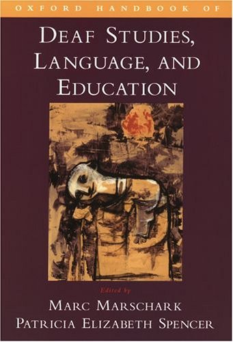 Oxford Handbook of Deaf Studies, Language, and Education   2003 9780195189131 Front Cover