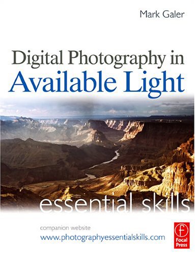 Digital Photography in Available Light Essential Skills 3rd 2006 (Revised) 9780240520131 Front Cover