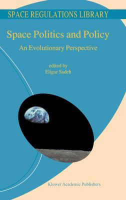 Space Politics and Policy An Evolutionary Perspective  2004 9780306484131 Front Cover