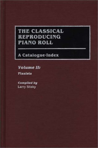 Classical Reproducing Piano Roll A Catalogue-Index - Pianists N/A 9780313273131 Front Cover