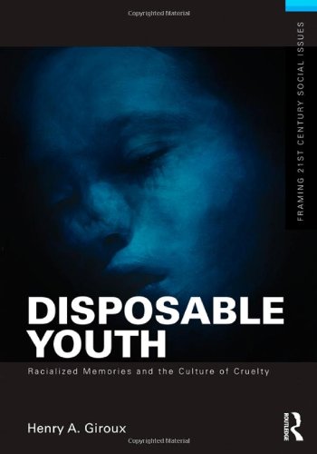 Disposable Youth: Racialized Memories, and the Culture of Cruelty   2012 9780415508131 Front Cover