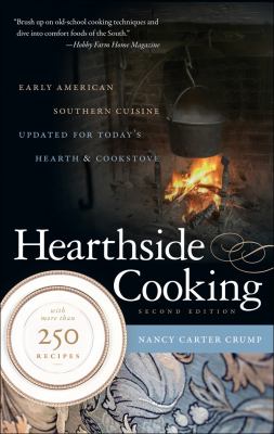 Hearthside Cooking Early American Southern Cuisine Updated for Today's Hearth and Cookstove 2nd 2012 9780807859131 Front Cover