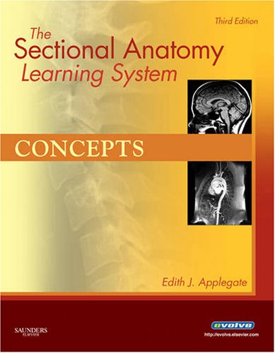Sectional Anatomy Learning System Concepts and Applications 2-Volume Set 3rd 2010 9781416050131 Front Cover