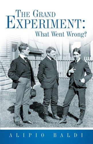 The Grand Experiment: What Went Wrong?  2012 9781449762131 Front Cover
