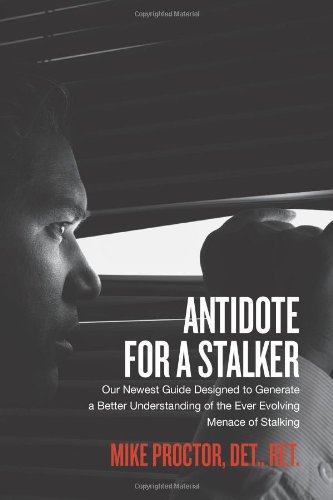 Antidote for a Stalker Our Newest Guide Designed to Generate a Better Understanding of the Ever Evolving Menace of Stalking N/A 9781477453131 Front Cover
